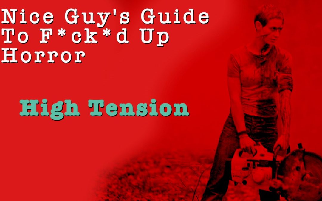 High Tension | Nice Guy’s Guide to Fucked Up Horror Episode 4