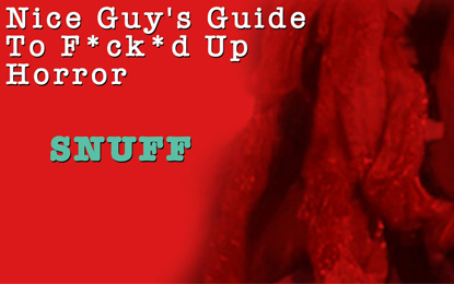 Snuff | Nice Guy’s Guide to Fucked Up Horror Episode 3